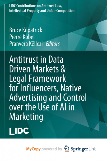 Antitrust in Data Driven Markets & Legal Framework for Influencers, Native Advertising and Control over the Use of AI in Marketing