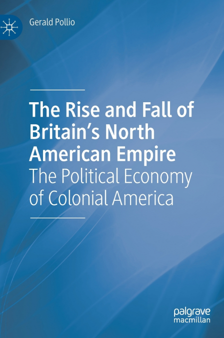 The Rise and Fall of Britain’s North American Empire
