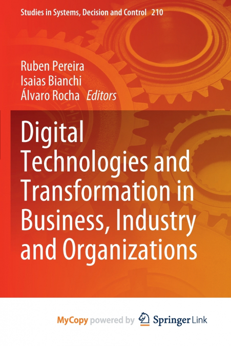 Digital Technologies and Transformation in Business, Industry and Organizations