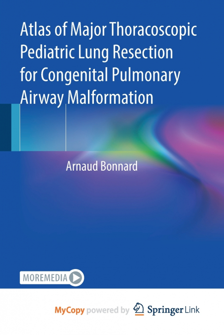 Atlas of Major Thoracoscopic Pediatric Lung Resection for Congenital Pulmonary Airway Malformation