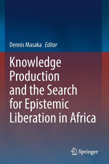Knowledge Production and the Search for Epistemic Liberation in Africa