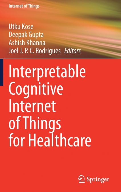 Interpretable Cognitive Internet of Things for Healthcare