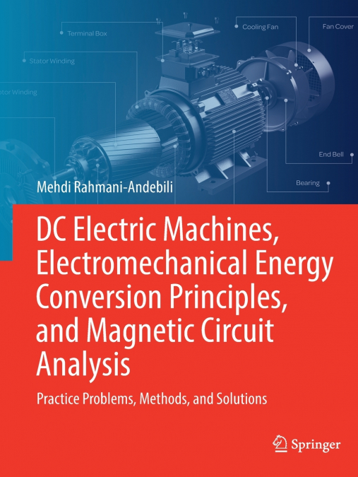 DC Electric Machines, Electromechanical Energy Conversion Principles, and Magnetic Circuit Analysis