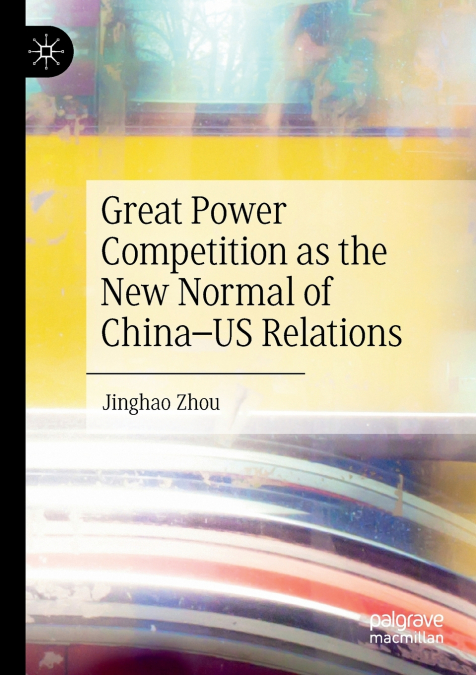 Great Power Competition as the New Normal of China-US Relations