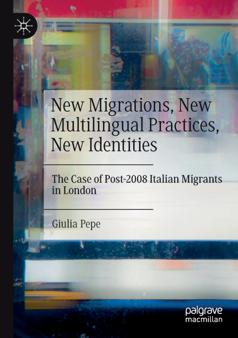 New Migrations, New Multilingual Practices, New Identities