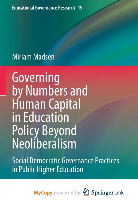 Governing by Numbers and Human Capital in Education Policy Beyond Neoliberalism