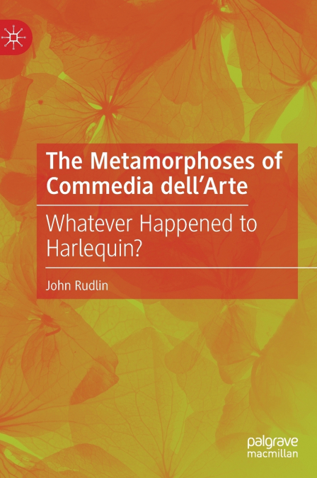 The Metamorphoses of Commedia dell’Arte