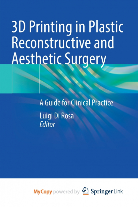 3D Printing in Plastic Reconstructive and Aesthetic Surgery
