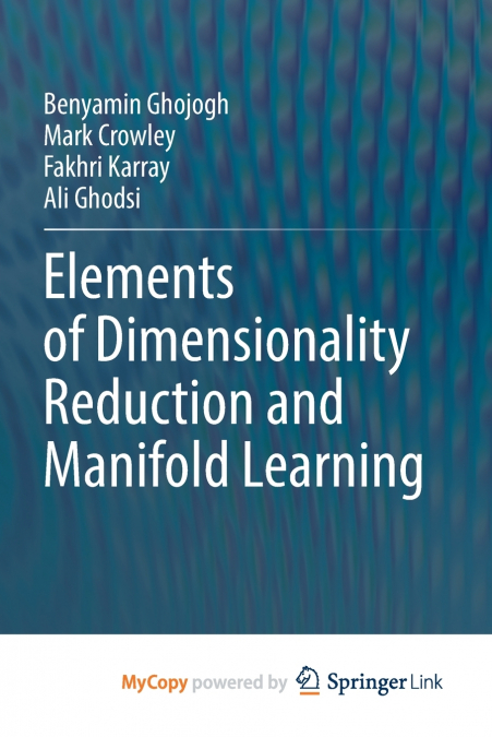 Elements of Dimensionality Reduction and Manifold Learning