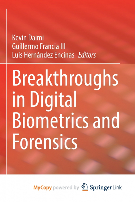 Breakthroughs in Digital Biometrics and Forensics