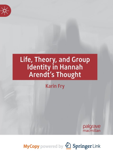 Life, Theory, and Group Identity in Hannah Arendt’s Thought