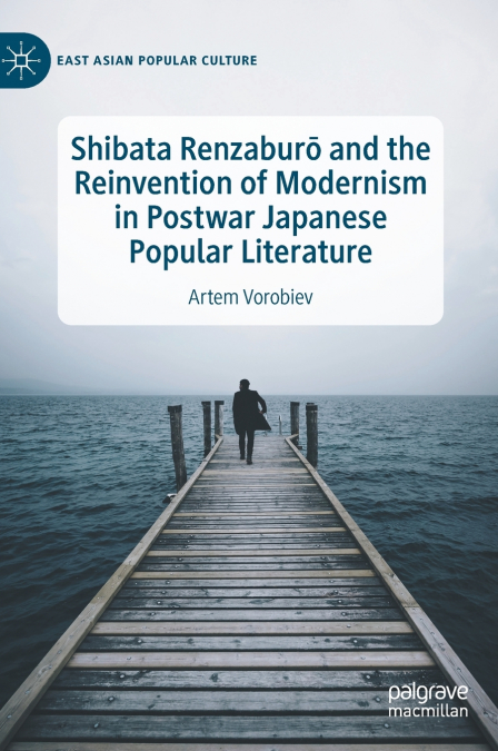 Shibata Renzaburō and the Reinvention of Modernism in Postwar Japanese Popular Literature