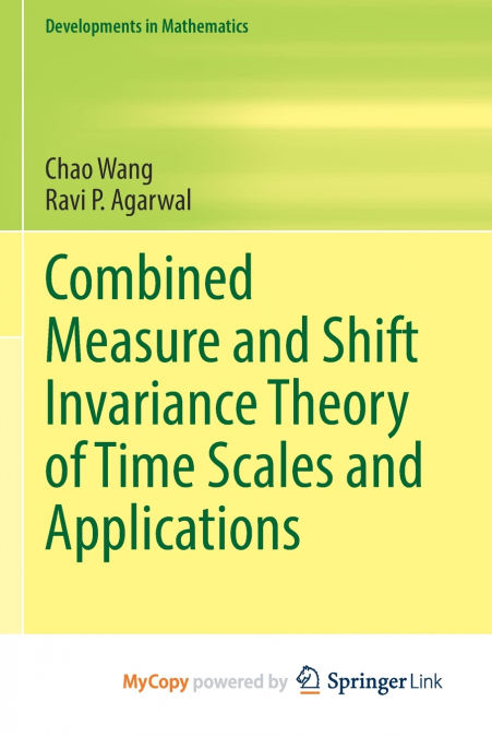 Combined Measure and Shift Invariance Theory of Time Scales and Applications