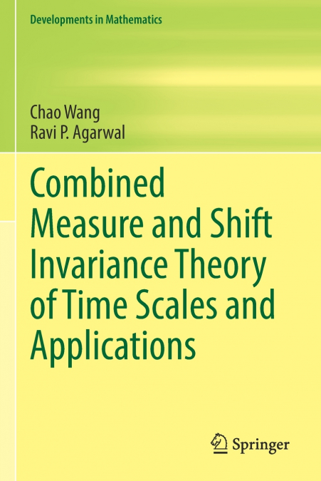 Combined Measure and Shift Invariance Theory of Time Scales and Applications