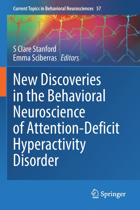 New Discoveries in the Behavioral Neuroscience of Attention-Deficit Hyperactivity Disorder