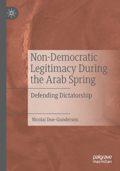 Non-Democratic Legitimacy During the Arab Spring