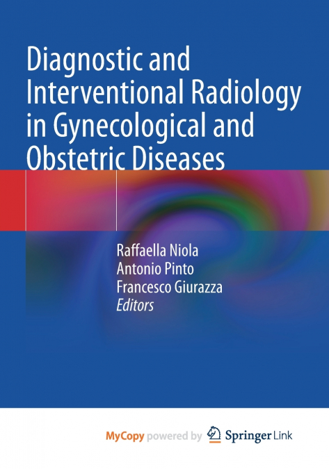 Diagnostic and Interventional Radiology in Gynecological and Obstetric Diseases