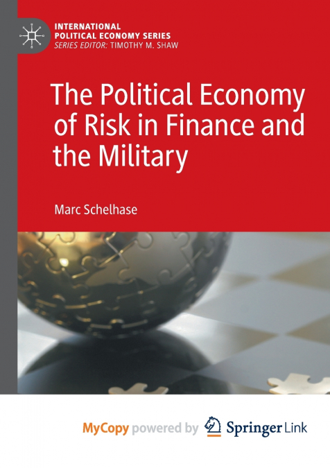 The Political Economy of Risk in Finance and the Military