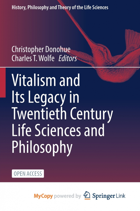 Vitalism and Its Legacy in Twentieth Century Life Sciences and Philosophy