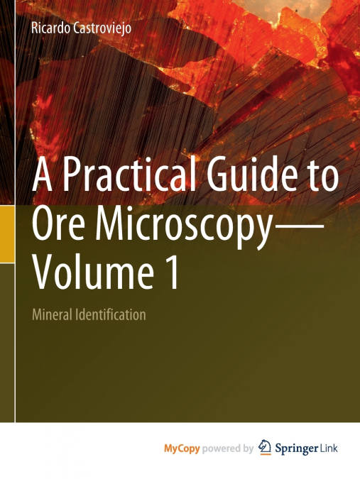 A Practical Guide to Ore Microscopy-Volume 1
