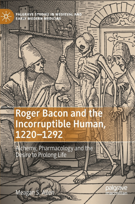 Roger Bacon and the Incorruptible Human, 1220-1292
