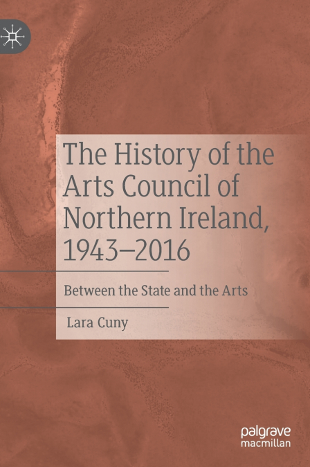 The History of the Arts Council of Northern Ireland, 1943-2016
