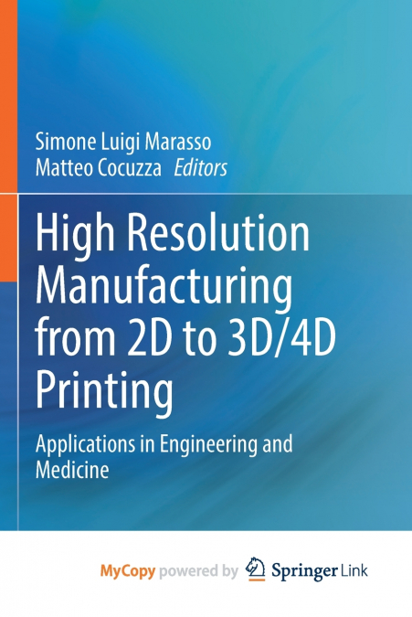 High Resolution Manufacturing from 2D to 3D/4D Printing