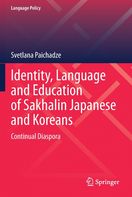 Identity, Language and Education of Sakhalin Japanese and Koreans