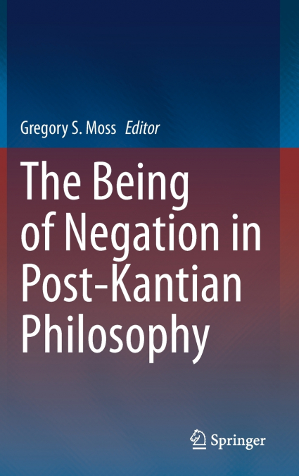 The Being of Negation in Post-Kantian Philosophy