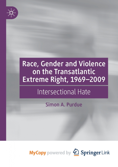 Race, Gender and Violence on the Transatlantic Extreme Right, 1969-2009