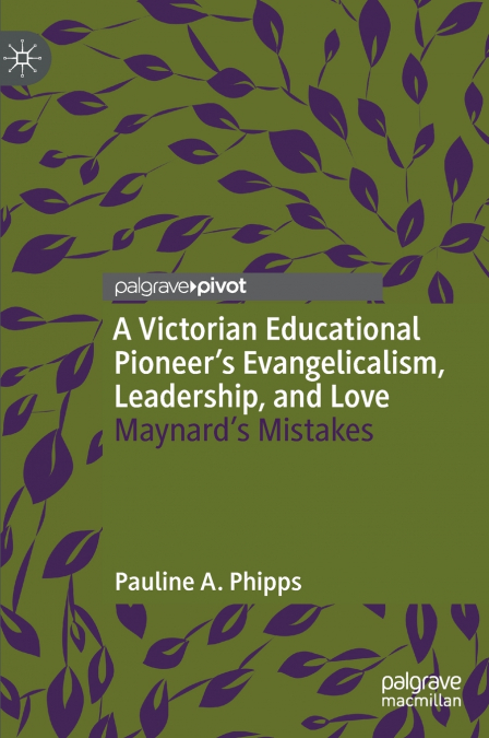 A Victorian Educational Pioneer’s Evangelicalism, Leadership, and Love
