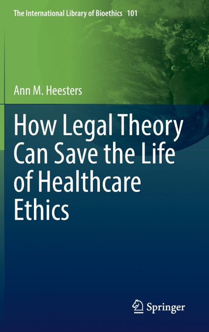 How Legal Theory Can Save the Life of Healthcare Ethics