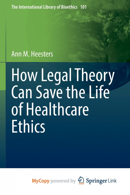 How Legal Theory Can Save the Life of Healthcare Ethics