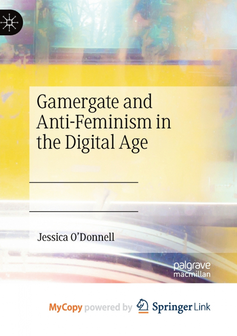 Gamergate and Anti-Feminism in the Digital Age