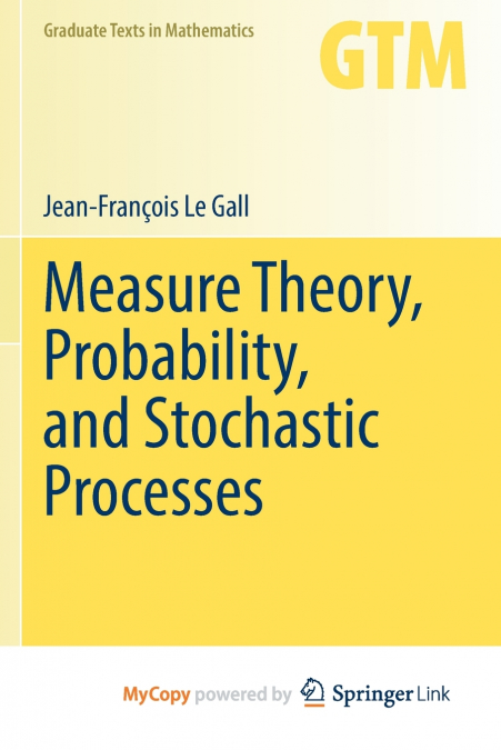 Measure Theory, Probability, and Stochastic Processes