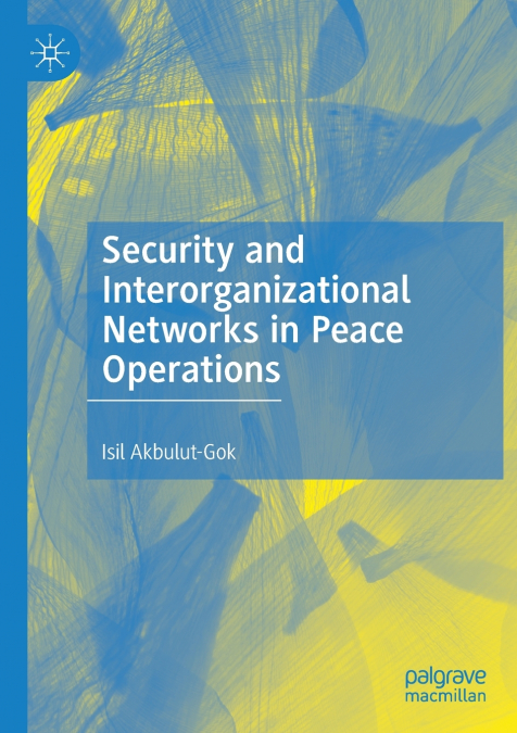 Security and Interorganizational Networks in Peace Operations