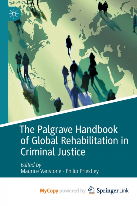 The Palgrave Handbook of Global Rehabilitation in Criminal Justice