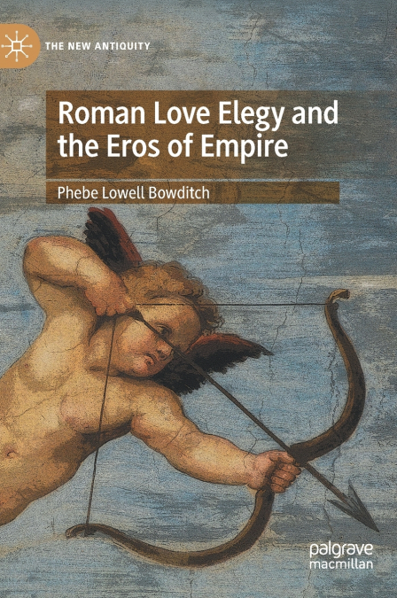 Roman Love Elegy and the Eros of Empire