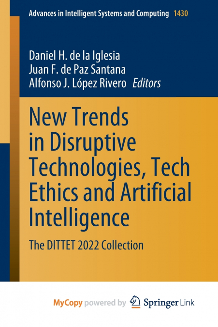 New Trends in Disruptive Technologies, Tech Ethics and Artificial Intelligence