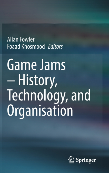Game Jams - History, Technology, and Organisation