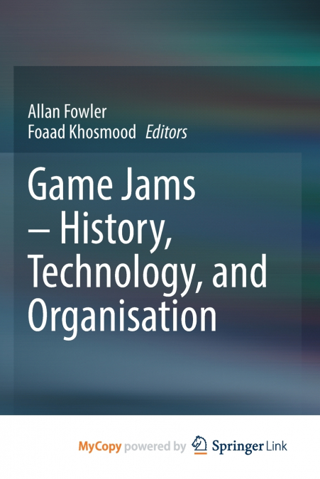 Game Jams - History, Technology, and Organisation