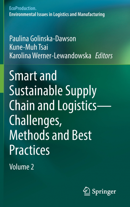 Smart and Sustainable Supply Chain and Logistics - Challenges, Methods and Best Practices
