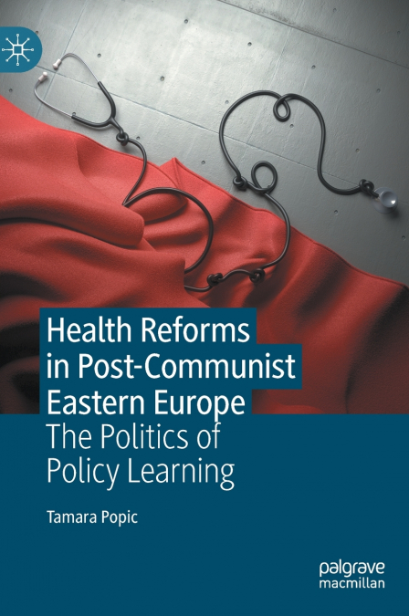 Health Reforms in Post-Communist Eastern Europe