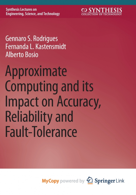 Approximate Computing and its Impact on Accuracy, Reliability and Fault-Tolerance