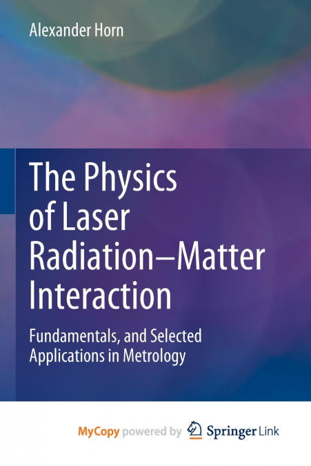 The Physics of Laser Radiation-Matter Interaction