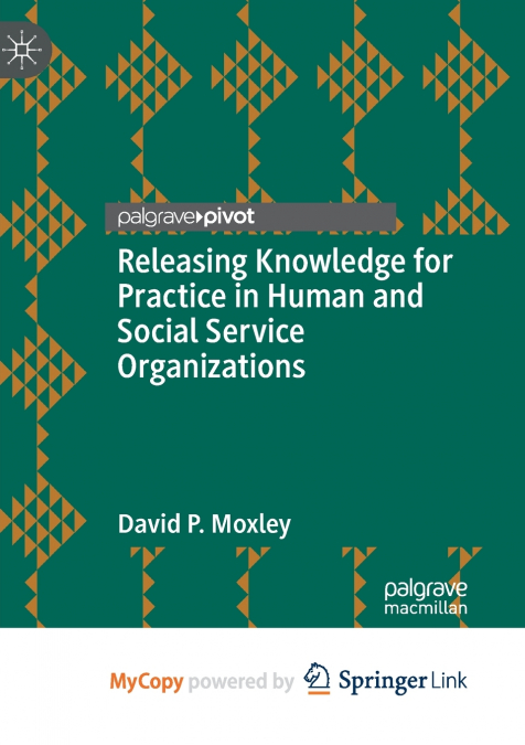 Releasing Knowledge for Practice in Human and Social Service Organizations