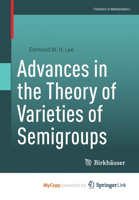 Advances in the Theory of Varieties of Semigroups