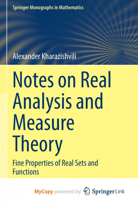 Notes on Real Analysis and Measure Theory