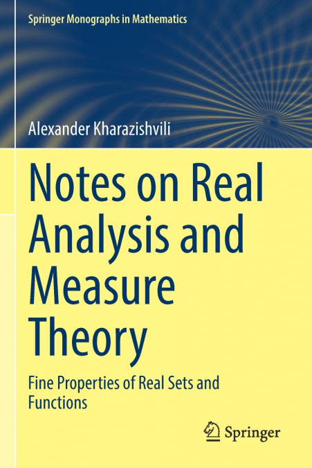 Notes on Real Analysis and Measure Theory