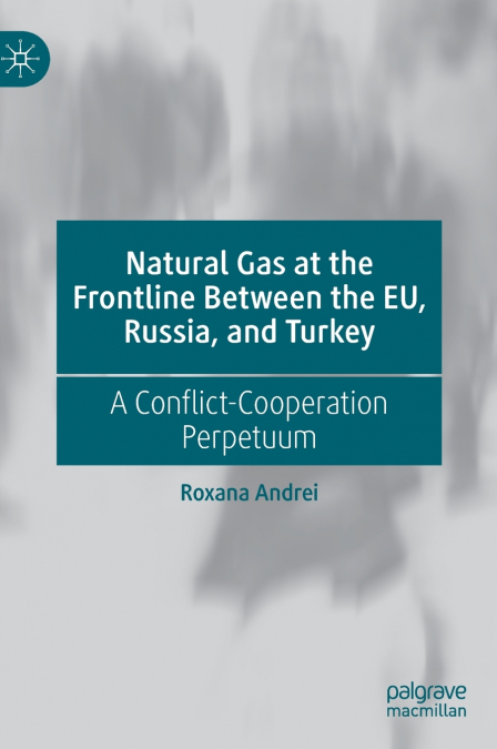 Natural Gas at the Frontline Between the EU, Russia, and Turkey